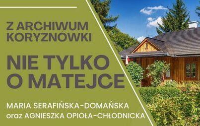 Zdjęcie do Wykład "Z archiwum Koryzn&oacute;wki. Nie tylko o Matejce"